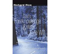 God's Foreknowledge and Man's Free Will Rice, Richard (Auteur)