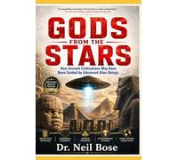 GODS FROM THE STARS: How Ancient Civilizations May Have Been Guided by Advanced Alien Beings