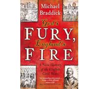 God's Fury, England's Fire: A New History of the English Civil Wars