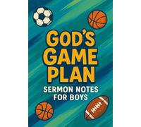 God's Game Plan. Sermon Notes for Boys: A creative workbook to help children learn and apply the message they heard in church