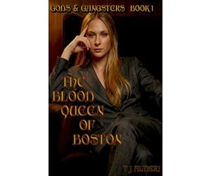Gods & Gangsters: Book 1 - The Blood Queen of Boston