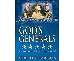 God's Generals: John Alexander Dowie