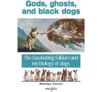 Gods, Ghosts And Black Dogs: The Fascinating Folklore And Mythology Of Dogs (Paperback) Stanley Coren, (Auteur)