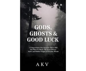 Gods, Ghosts and Good Luck: 15 Superstitions Our Ancestors Did or Did Not Warn Us About