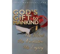 God's Gift to Mankind: His Word His Revelation His Legacy