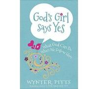 God's Girl Says Yes: What God Can Do When We Follow Him - [Version Originale] Inconnu (Auteur)