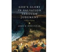 God's Glory in Salvation Through Judgment: A Biblical Theology