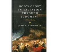 Gods Glory in Salvation through Judgment by James M. Hamilton Jr. Hamilton, James M. , Jr. (Auteur)