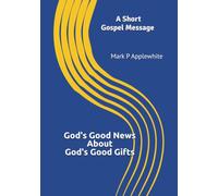God's Good News About God's Good Gifts: A Short Gospel Message
