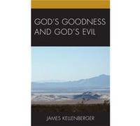 Gods Goodness and Gods Evil by James Kellenberger James Kellenberger (Auteur)