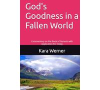 God's Goodness in a Fallen World: Commentary on the Book of Genesis with Application for Today