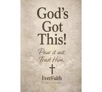 God's Got This: Pour it out. Trust Him