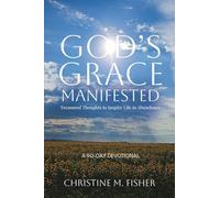 God's Grace Manifested: Treasured Thoughts to Inspire Life in Abundance