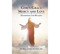 God's Grace, Mercy, and Love: Handbook for Healing