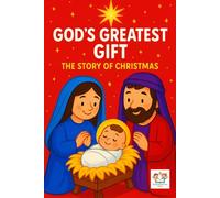God's Greatest Gift: The Story of Christmas