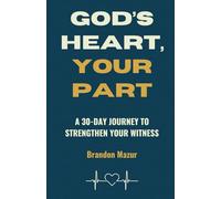 God's Heart, Your Part: A 30-Day Journey to Strengthen Your Witness