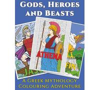 Gods, Heroes and Beasts: A Greek Mythology Colouring Adventure