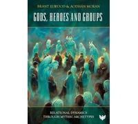 Gods, Heroes and Groups: Relational Dynamics Through Mythic Archetypes
