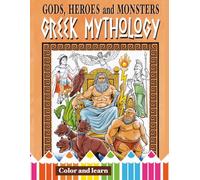Gods, Heroes and Monsters of Greek Mythology. Coloring book. Suitable for all ages.: Color and Learn History and Legends