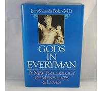 Gods in Everyman: A New Psychology of Men's Lives and Loves