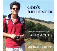 God's Influencer: A Short Biography of Carlo Acutis