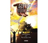 God's Inspiration Put On Paper (Gipop): The Invitation Plus The 52 Days Trek (The Ripple Effect Iv)