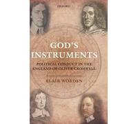 God's Instruments: Political Conduct in the England of Oliver Cromwell NEUF