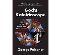 God's Kaleidoscope: Life on the Mission Field, in the Red Light District and Beyond (True Stories) - [Version Originale] Inconnu (Auteur)