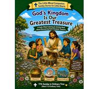 God's Kingdom is Our Greatest Treasure: 17th Sunday in Ordinary Time (Week 17 of Ordinary Time)