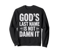 God's Last Name is Not Damn It Church Sarcasm Jokes - Sweatshirt