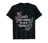 God's Last Name is Not Damn It Church Sarcasm Jokes - T-Shirt