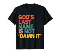 God's Last Name is Not Damn It Church Sarcasm Jokes |- T-Shirt