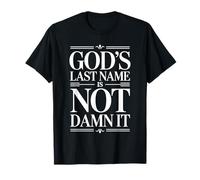 God's Last Name is Not Damn It Church Sarcasm Jokes |- T-Shirt