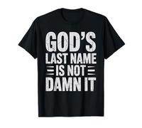 God's Last Name is Not Damn It Church Sarcasm Jokes - T-Shirt