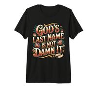 God's Last Name is Not Damn It Church Sarcasm Jokes - T-Shirt Haut de Gamme