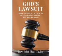 God's Lawsuit: Bible Prophecy Like You've Never Heard it Before... But Should Have!