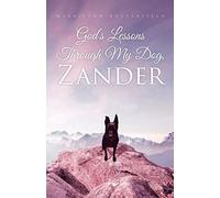 God's Lessons Through My Dog, Zander