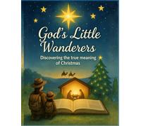 God's Little Wanderers: Discovering the true meaning of Christmas