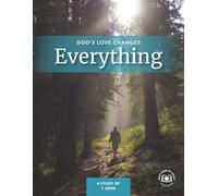 God's Love Changes Everything: A Study of 1 John