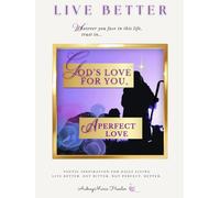 God's Love For You, A Perfect Love: Poetic Inspiration for Daily Living