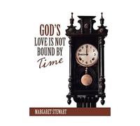 God's Love Is Not Bound By Time