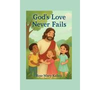 God's Love Never Fails: Timeless Bible Stories That Teach Children About God's Endless Love