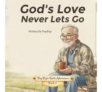 God's Love Never Lets Go: A Story about God's Love and Being Safe in His Hands