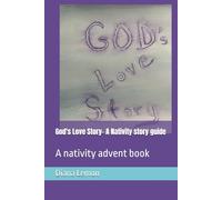 God's Love Story- A Nativity story guide: A nativity advent book