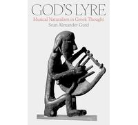God's Lyre: Musical Naturalism in Greek Thought