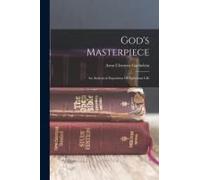 God's Masterpiece: An Analytical Exposition Of Ephesians I-Iii