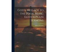 God's Message To The Poor, Being Eleven Plain Sermons