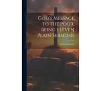 God's Message To The Poor, Being Eleven Plain Sermons