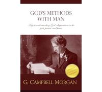 God's Methods with Man: Keys to Understanding God’s Dispensations in the Past, Present, and Future