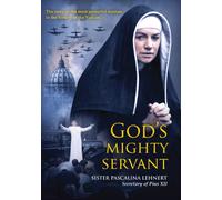 God's Mighty Servant: Sister Pascalina Lehnert, Secretary of Pius XII